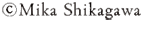 copyright Mika Shikagawa